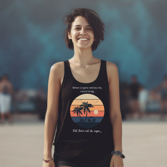 When Crypto Retires me, I Wont Brag. But, There Will Be Signs - Crypto Tank Top