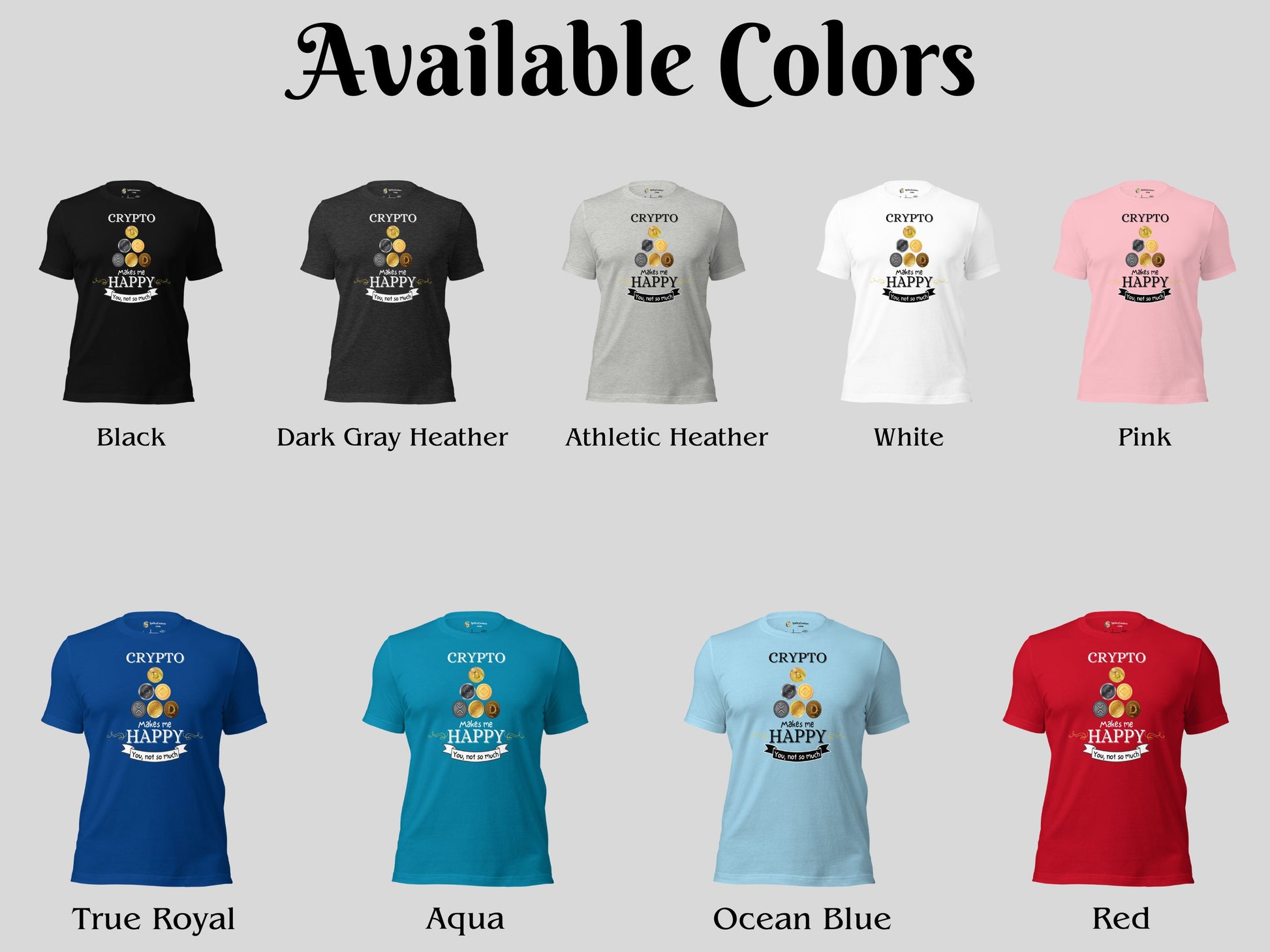 Crypto Makes Me Happy. You, Not So Much - Short Sleeve Crypto Shirt Color Options